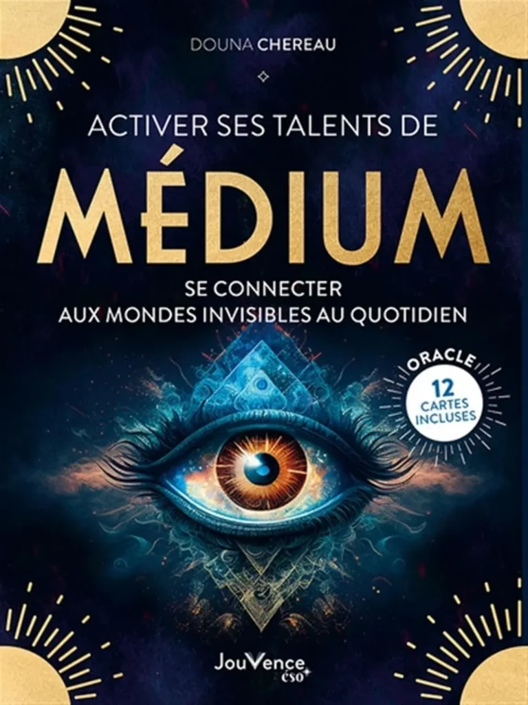 Activer ses talents de médium, se connecter aux mondes invisibles au quotidien de Douna Chereau