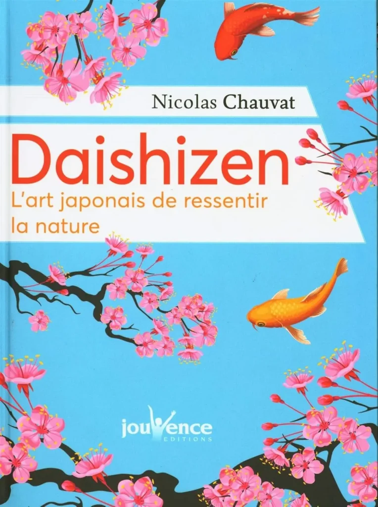Daishizen, l’art japonais de ressentir les choses de Nicolas Chauvat