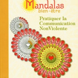 Mandalas bien être, pratiquer la communication non violente du Dr Anne Van Stappen