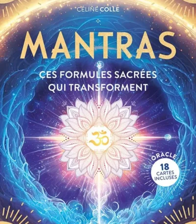 Mantras, ces formules sacrées sui transforment de Céline COLLE